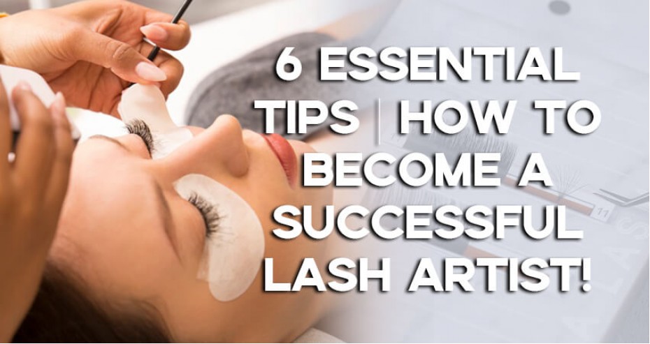 6 Essential Tips | How To Become A Successful Lash Artist!