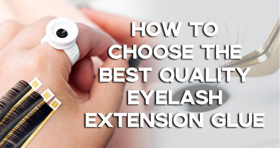 How To Choose The Best Quality Eyelash Extension Glue!